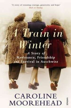 A Train in Winter de Caroline Moorehead