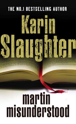 Martin Misunderstood de Karin Slaughter