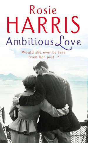 Ambitious Love de Rosie Harris