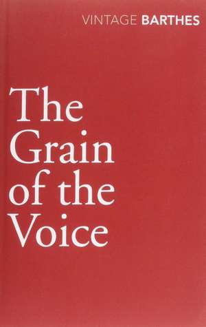 The Grain Of The Voice de Roland Barthes