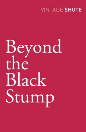 Beyond the Black Stump de Nevil Shute Norway