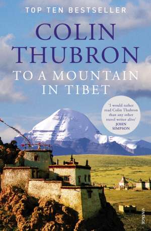 To a Mountain in Tibet de Colin Thubron