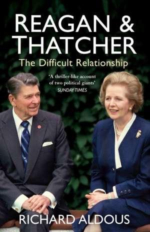 Aldous, R: Reagan and Thatcher de Richard Aldous