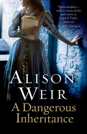 A Dangerous Inheritance de Alison Weir