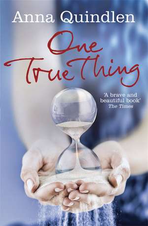 Quindlen, A: One True Thing de Anna Quindlen