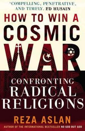 How to Win a Cosmic War de Reza Aslan