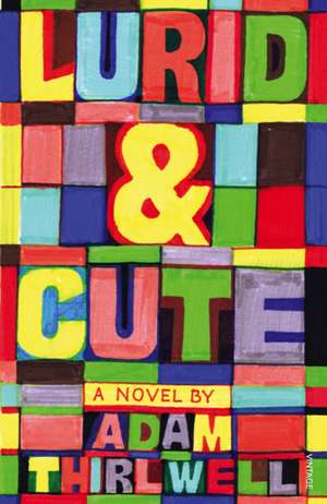 Lurid & Cute de Adam Thirlwell