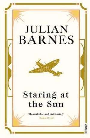 Staring at the Sun de Julian Barnes