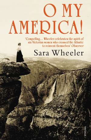 O My America! de Sara Wheeler