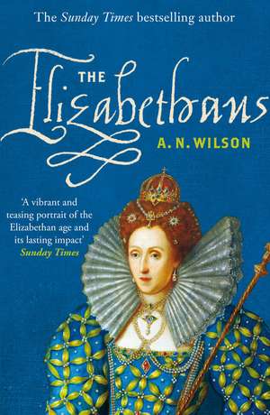 The Elizabethans de A. N. Wilson