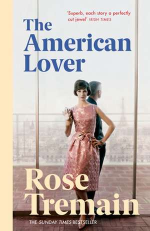 The American Lover de Rose Tremain