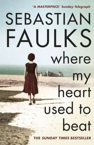 Where My Heart Used to Beat de Sebastian Faulks