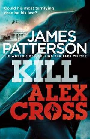 Patterson, J: Kill Alex Cross