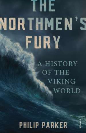 The Northmen's Fury de Philip Parker