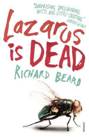 Beard, R: Lazarus Is Dead de Richard Beard