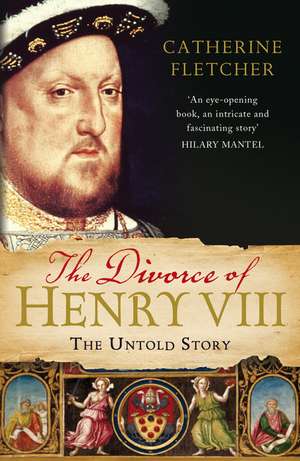 The Divorce of Henry VIII de Catherine Fletcher