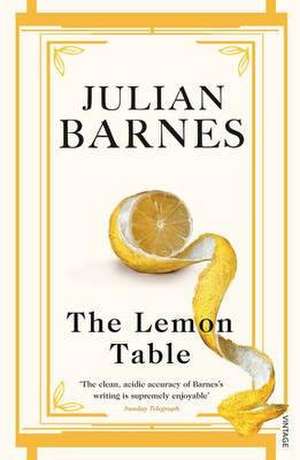 The Lemon Table de Julian Barnes