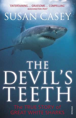 The Devil's Teeth: A True Story of Great White Sharks. by Susan Casey de Casey