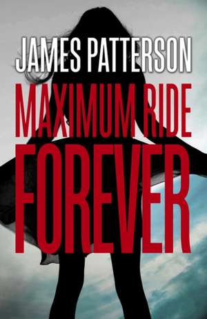 Forever: A Maximum Ride Novel de James Patterson