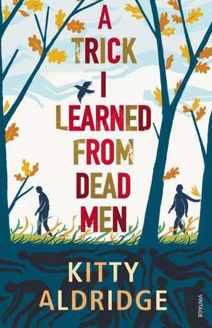 A Trick I Learned from Dead Men de Kitty Aldridge