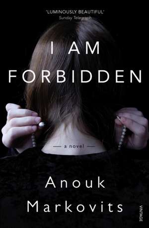 I Am Forbidden de Anouk Markovits