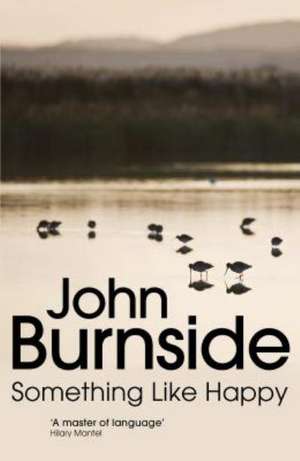 Something Like Happy de John Burnside