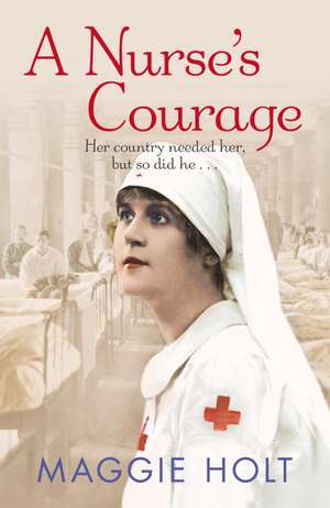 A Nurse's Courage: My Life in and Out of the Model Agency de Maggie Holt