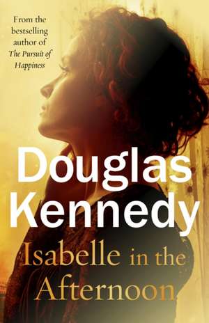 Isabelle in the Afternoon de Douglas Kennedy