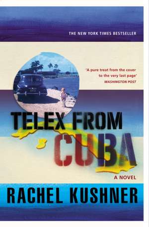 Telex from Cuba de Rachel Kushner