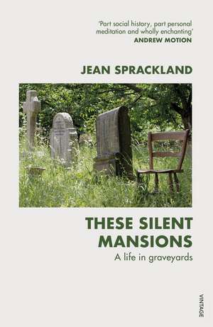 These Silent Mansions: A life in graveyards de Jean Sprackland