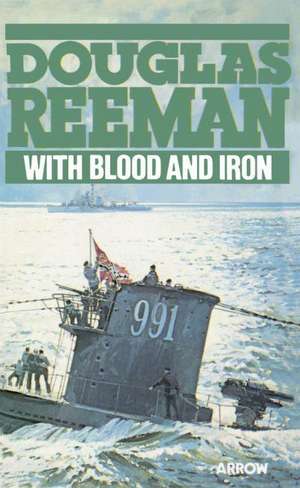 With Blood And Iron de Douglas Reeman