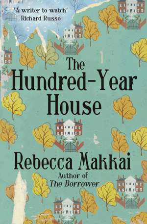 The Hundred-Year House de Rebecca Makkai