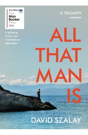 All That Man Is de David Szalay