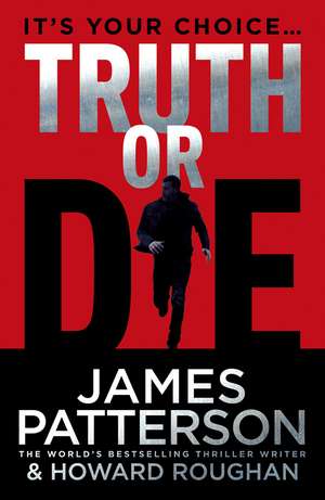 Patterson, J: Truth or Die de James Patterson