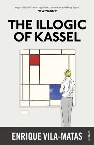 The Illogic of Kassel de Enrique Vila-Matas