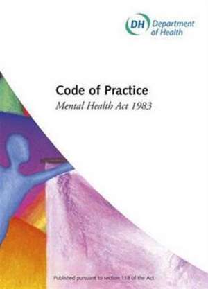 Mental Health ACT 1983 Code of Practice: 2008 Revision de Great Britain: Department of Health