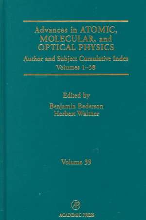 Advances In Atomic, Molecular, and Optical Physics: Subject and Author Cumulative Index Volumes 1-38 de Benjamin Bederson