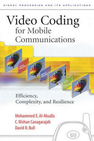 Video Coding for Mobile Communications: Efficiency, Complexity and Resilience de Mohammed Al-Mualla