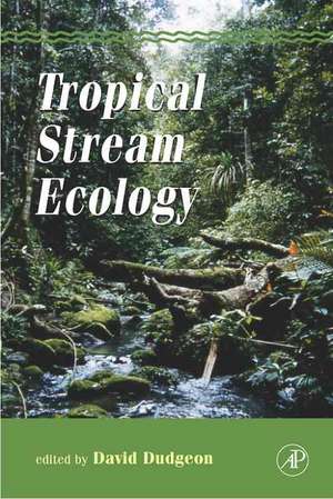 Tropical Stream Ecology de David Dudgeon