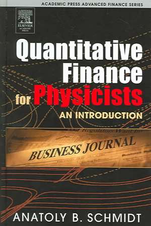 Quantitative Finance for Physicists: An Introduction de Anatoly B. Schmidt