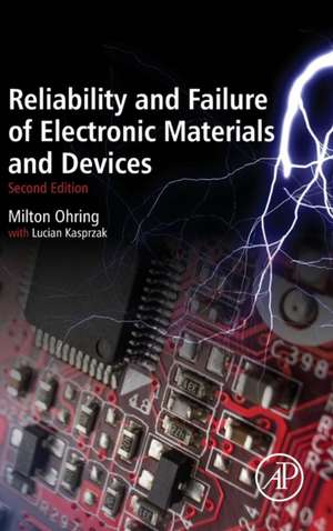 Reliability and Failure of Electronic Materials and Devices de Milton Ohring