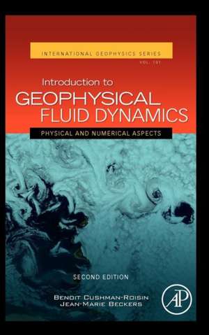 Introduction to Geophysical Fluid Dynamics: Physical and Numerical Aspects de Benoit Cushman-Roisin