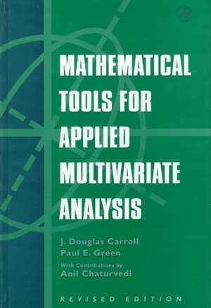 Mathematical Tools for Applied Multivariate Analysis, Revised Edition de J. Douglas Carroll