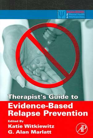 Therapist's Guide to Evidence-Based Relapse Prevention de Katie A. Witkiewitz