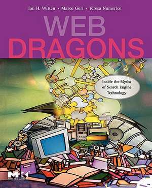 Web Dragons: Inside the Myths of Search Engine Technology de Ian H. Witten