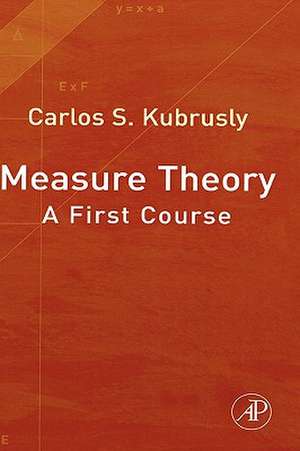 Measure Theory: A First Course de Carlos S Kubrusly