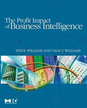 The Profit Impact of Business Intelligence de Steve Williams