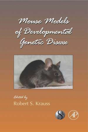 Mouse Models of Developmental Genetic Disease de Robert S. Krauss