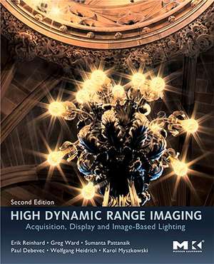 High Dynamic Range Imaging: Acquisition, Display, and Image-Based Lighting de Erik Reinhard