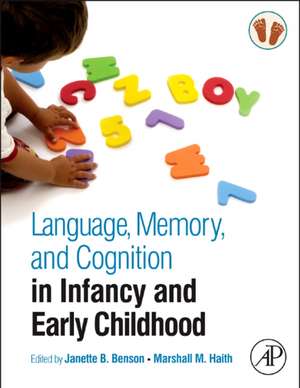 Language, Memory, and Cognition in Infancy and Early Childhood de Janette B. Benson